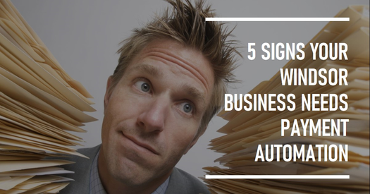 5 Signs Your Windsor Business Needs Payment Automation